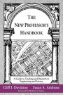 The New Professor's Handbook: A Guide to Teaching and Research in Engineering and Science / Edition 1