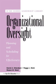 Title: Organizational Oversight: Planning and Scheduling for Effectiveness / Edition 1, Author: Peggy Stark