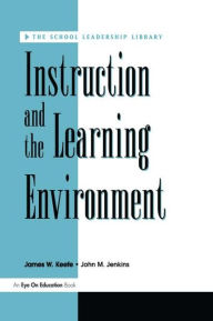 Title: Instruction and the Learning Environment / Edition 1, Author: James Keefe