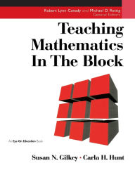 Title: Teaching Mathematics in the Block / Edition 1, Author: Carla Hunt