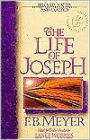 The Life of Joseph: Beloved, Hated, and Exalted