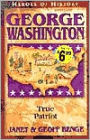 Heroes of History: George Washington: True Patriot