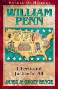 Title: Heroes of History: William Penn: Liberty and Justice for All, Author: Janet Benge
