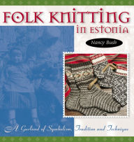 Folk Knitting in Estonia: A Garland of Symbolism, Tradition, and Technique