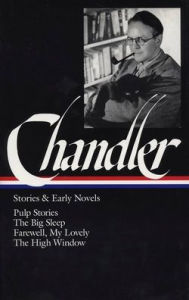 Title: Raymond Chandler: Stories & Early Novels (LOA #79): Pulp stories / The Big Sleep / Farewell, My Lovely / The High Window, Author: Raymond Chandler