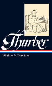Title: James Thurber: Writings & Drawings (LOA #90), Author: James Thurber