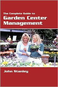 Title: The Complete Guide to Garden Center Management, Author: John Stanley