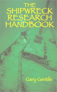 Title: The Shipwreck Research Handbook, Author: Gary Gentile