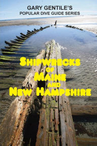 Title: Shipwrecks of Maine and New Hampshire, Author: Gary Gentile