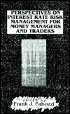 Title: Perspectives on Interest Rate Risk Management for Money Managers and Traders / Edition 1, Author: Frank J. Fabozzi