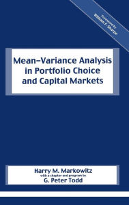 Title: Mean-Variance Analysis in Portfolio Choice and Capital Markets / Edition 1, Author: Harry M. Markowitz