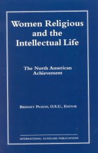 Title: Women Religious and the Intellectual Life: The North American Achievement (Catholic Scholars Press), Author: Brookland Commission