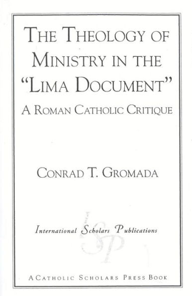 The Theology of Ministry in the 'Lima Document': A Roman Catholic Critique