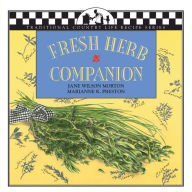 Title: Fresh Herb Companion, Author: Jane Morton