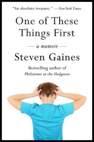 Title: One of These Things First, Author: Steven Gaines