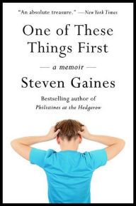 Title: One of these Things First, Author: Steven Gaines