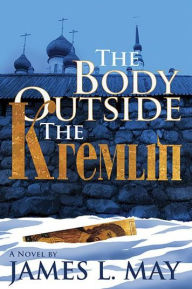 Books in pdf for download The Body Outside the Kremlin: A Novel by James L. May PDF 9781883285845 in English