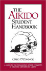 Aikido Student Handbook: A Guide to Philosophy, Spirit, Etiquette and Training Methods of Aikido