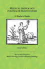 Medical Astrology for Health Practitioners: A Healer's Guide