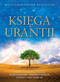 Title: Ksiega Urantii: Objawia tajemnice Boga, wszechswiata, Jezusa i nas samych, Author: Urantia Foundation