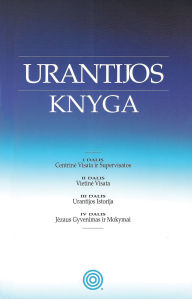 Title: Urantijos knyga / The Urantia Book: Dievo, visatos, pasaulio istorijos, Jezaus ir musu paslapciu panaikinimas / Revealing the Mysteries of God, the Universe, World History, Jesus, and Ourselves, Author: Urantia Foundation