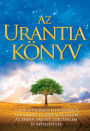 Az Urantia könyv / The Urantia Book: Magyarázatok az Istennel, a világegyetemmel, a Jézussal és az emberrel kapcsolatos rejtelmekre / Revealing the Mysteries of God, the Universe, World History, Jesus, and Ourselves