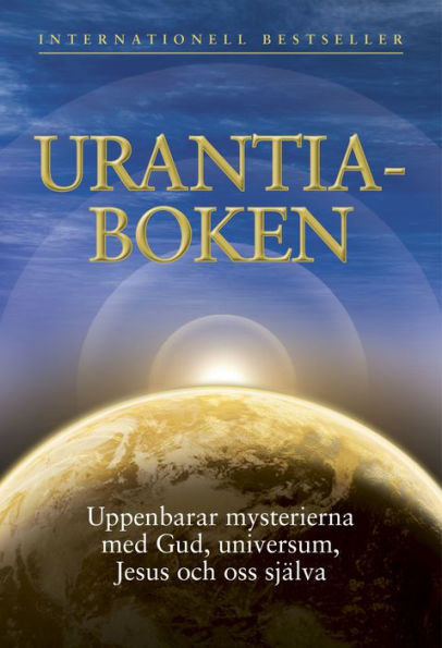 Urantiaboken: Uppenbarar mysterierna med Gud, universum, Jesus och oss själva