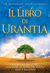 Title: Il Libro di Urantia / The Urantia Book: Rivelare i misteri di Dio, l'Universo, la storia del mondo, Gesù e la nostra Sue / Revealing the Mysteries of God, the Universe, World History, Jesus, and Ourselves, Author: Urantia Foundation Staff