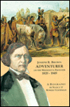 Title: Joseph R. Brown Adventurer on the Minnesota Frontier 1820-1849, Author: Robert Goodman