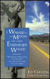 I Walked to the Moon and Almost Everybody Waved: Remarkable Stories from The Waver's 22-Year Jouney for Love and Peace
