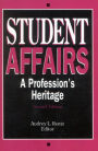 Student Affairs: A Profession's Heritage / Edition 2