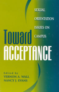 Title: Toward Acceptance: Sexual Orientation Issues on Campus, Author: Vernon A. Wall