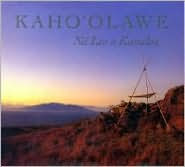 Kaho'Olawe Na Leo O Kanaloa: Chants and Stories of Kaho'Olawe