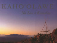 Kaho'Olawe Na Leo O Kanaloa: Chants and Stories of Kaho'Olawe