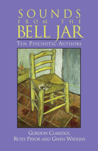 Sounds from the Bell Jar: Ten Psychotic Authors
