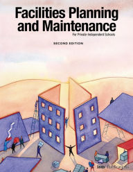 Title: Facilities Planning and Maintenance for Private-Independent Schools: Second Edition, Author: Weldon Burge