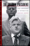 The Shadow President: Ted Kennedy in Opposition