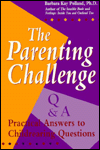 The Parenting Challenge: Practical Answers to Childrearing Questions
