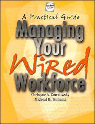 Managing Your Wired Workforce: A Practical Guide