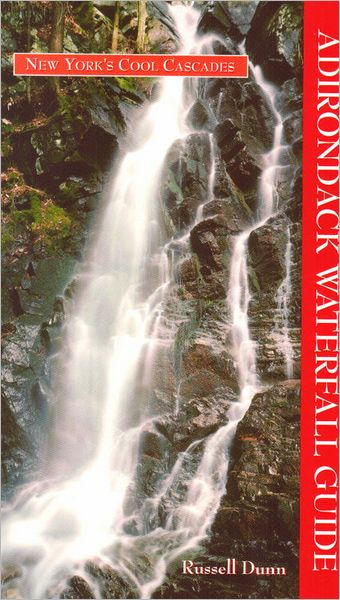 Adirondack Waterfall Guide: New York's Cool Cascades by Russell
