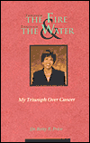 Through the Fire and Through the Water: My Triumph over Cancer