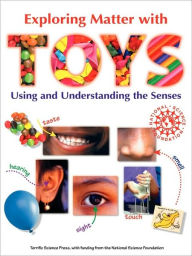 Title: Exploring Matter with Toys: Using and Understanding the Senses, Author: Mickey Sarquis