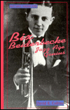 Bix Beiderbecke: Jazz Age Genius