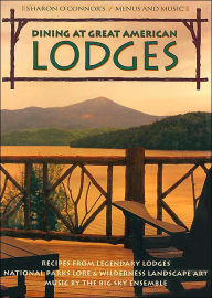 Dining at Great American Lodges: Recipes from Legendary Lodges; National Parks Lore and Wilderness Landscape Art; Music by the Big Sky Ensemble