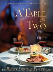 A Table for Two: Recipes from Celebrated City Restaurants; Romantic Jazz Ballads by the Kenny Barron Ensemble
