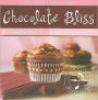 Chocolate Bliss: (MusicCooks: Recipe Cards/Music CD), Dazzling Chocolate Dessert, Seductive Bossa Nova Music
