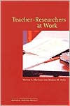 Teacher-Researchers at Work / Edition 1