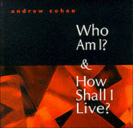 Who Am I? And How Shall I Live?