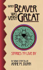 When Beaver Was Very Great: Stories to Live By / Edition 1