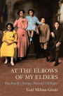 At the Elbow of My Elders: One Family's Journey Toward Civil Rights